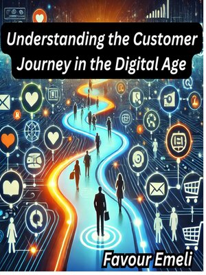 cover image of Understanding the Customer Journey in the Digital Age